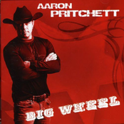 Aaron Pritchett: Big Wheel