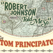 Tom Principato: Robert Johnson Told Me So