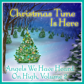 Christmas Time Is Here: Angels We Have Heard On High Vol. 2