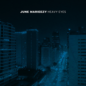 June Marieezy: Heavy Eyes