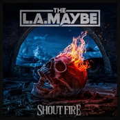 The L.A. Maybe: Shout Fire