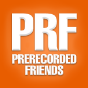 prerecorded friends