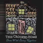 This Crooked Home: Done With Being Hopeless