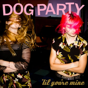 Dog Party: 'Til You're Mine