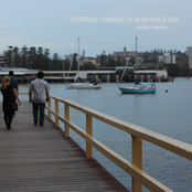 Yesterday I Dreamt Of Someplace Else