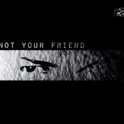 Not Your Friend by Communication Zero