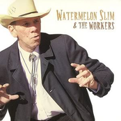 Watermelon Slim & The Workers