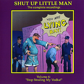 Shut Up Little Man - Complete Recordings Volume 6: "Stop Stealing My Vodka!"