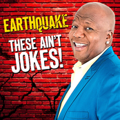 Earthquake: These Ain't Jokes