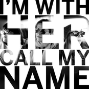 I'm With Her: Call My Name