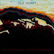 Cole Chaney: In the Shadow of the Mountain
