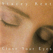 Stacey Kent: Close Your Eyes