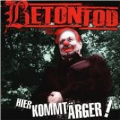 betontod - hier kommt Ärger