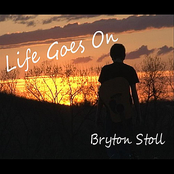 Bryton Stoll: Life Goes On