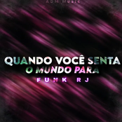 Quando Você Senta O Mundo Para Versão Funk Rj