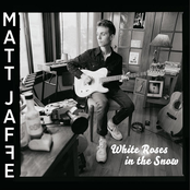 Matt Jaffe: White Roses in the Snow