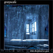 When The Ghosts Are Gone by Grayscale