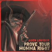 Aiden Logsdon: Prove Your Momma Right