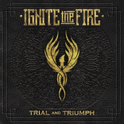 Ignite the Fire: Trial and Triumph