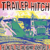 The Long Tall Tales And Highway Adventures Of Trailer Hitch