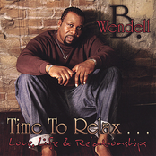 Wendell B: Time to Relax...love Life and Relationships