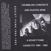 Crumbling Concrete And Rusted Iron (A Soviet Punk Cassette 1985 - 1992)