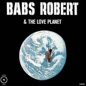 Babs Robert & the love planet