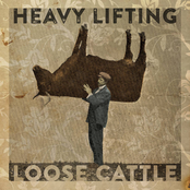 Loose Cattle: Heavy Lifting