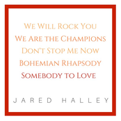 We Will Rock You / We Are the Champions / Don’t Stop Me Now / Bohemian Rhapsody / Somebody To Love