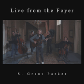 S. Grant Parker: Live from the Foyer