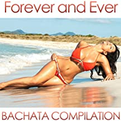 Forever And Ever: Bachata Compilation
