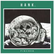 hank.: Pinched.