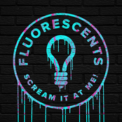 Fluorescents: Scream It At Me!
