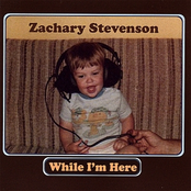 Zachary Stevenson: While I'm Here