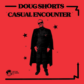 Doug Shorts: Casual Encounter