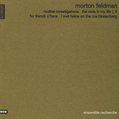 Feldman: Routine Investigations, The Viola in My Life, For Franck O'Hara, I Met Heine on the Rue Fürstenberg