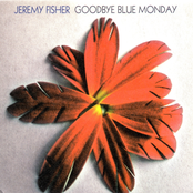 Jeremy Fisher: Goodbye Blue Monday