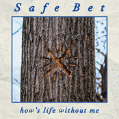 Safe Bet: How's Life Without Me