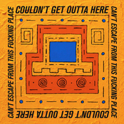 Couldn't Get Outta Here / Can't Escape From This Fucking Place - Single