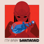 My Baby: Shamanaid