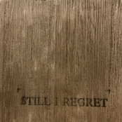 STILL I REGRET