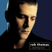 Something To Be by Rob Thomas