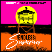 Bobby J From Rockaway: Endless Summer