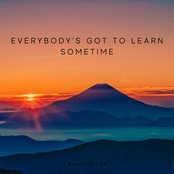 Everybody's Got To Learn Sometime