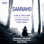 Saariaho: D'OM LE VRAI SENS - Laterna Magica - Leino Songs