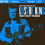 Mark Gamsjager and the Lustre Kings: Way out There