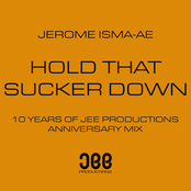 Jerome Isma-ae: Hold That Sucker Down (Anniversary Mix)