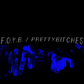 F.O.Y.B. / PRETTYBITCHES