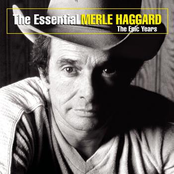 Merle Haggard: The Essential Merle Haggard: The Epic Years