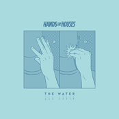 Hands Like Houses: The Water